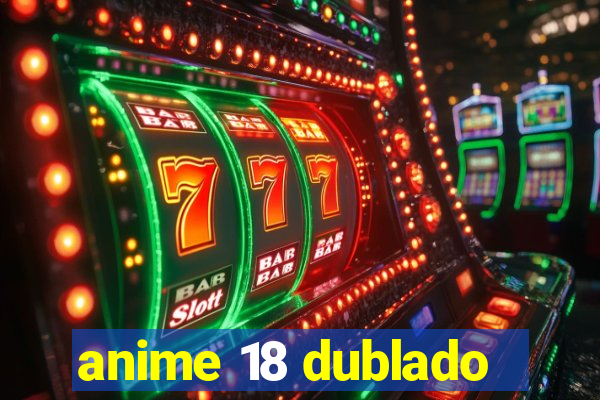 anime 18 dublado